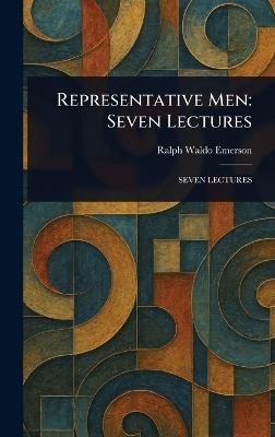 Representative Men: Seven Lectures - Ralph Waldo Emerson - cover