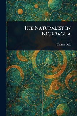 The Naturalist in Nicaragua - Thomas Belt - cover