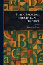 Public Speaking: Principles and Practice