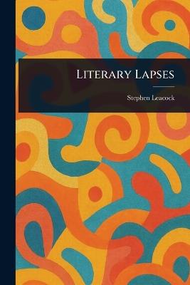 Literary Lapses - Stephen Leacock - cover