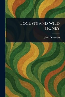 Locusts and Wild Honey - John Burroughs - cover