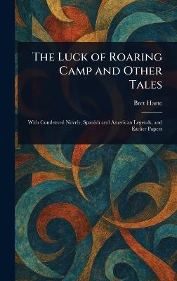 The Luck of Roaring Camp and Other Tales - Bret Harte - cover