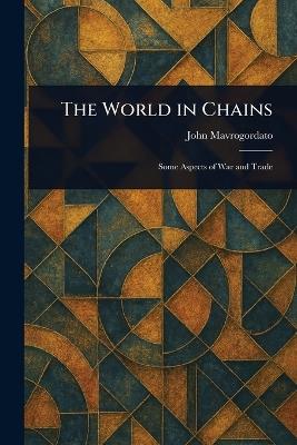 The World in Chains - John Mavrogordato - cover