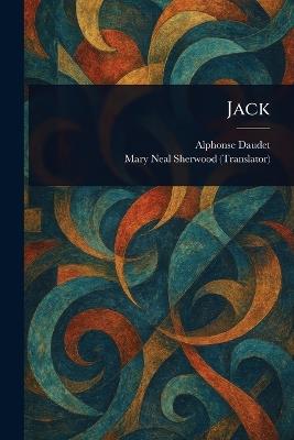 Jack - Alphonse Daudet,Mary Neal Sherwood - cover