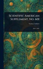Scientific American Supplement, No. 601