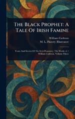 The Black Prophet: A Tale Of Irish Famine