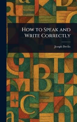How to Speak and Write Correctly - Joseph Devlin - cover