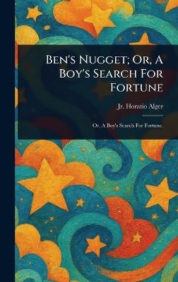 Ben's Nugget; Or, A Boy's Search For Fortune - Horatio Alger - cover