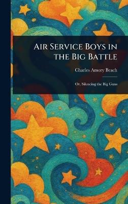 Air Service Boys in the Big Battle - Charles Amory Beach - cover