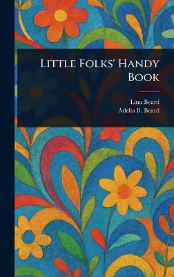Little Folks' Handy Book - Lina Beard,Adelia B (Adelia Belle) Beard - cover