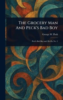 The Grocery Man And Peck's Bad Boy - George W (George Wilbur) Peck - cover