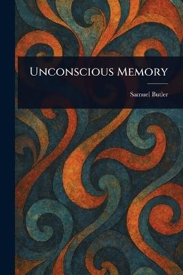 Unconscious Memory - Samuel Butler - cover