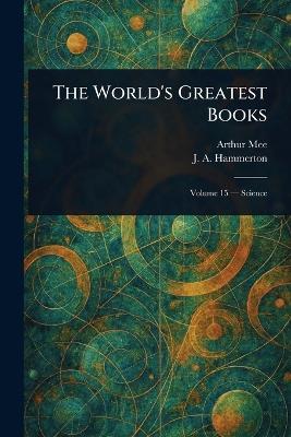 The World's Greatest Books - Arthur Mee,J A (John Alexander) Hammerton - cover