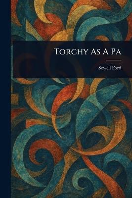 Torchy As A Pa - Sewell Ford - cover