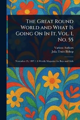 The Great Round World and What Is Going On In It, Vol. 1, No. 55 - Various,Julia Truitt Bishop - cover