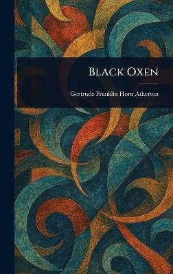 Black Oxen - Gertrude Franklin Horn Atherton - cover