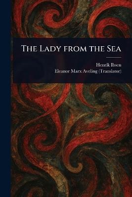 The Lady From the Sea - Henrik Ibsen,Eleanor Marx Aveling - cover