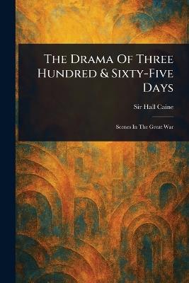 The Drama Of Three Hundred & Sixty-Five Days - Hall Caine - cover