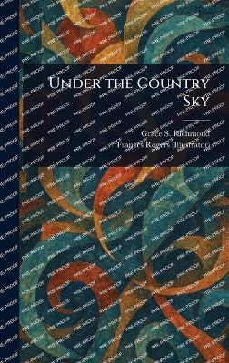 Under the Country Sky - Grace S (Grace Smith) Richmond,Frances Rogers - cover