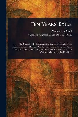 Ten Years' Exile - Madame de (Anne-Louise-Germaine) Staël,Auguste Louis Baron de Staël-Holstein - cover