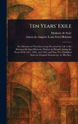 Ten Years' Exile - Madame de (Anne-Louise-Germaine) Staël,Auguste Louis Baron de Staël-Holstein - cover