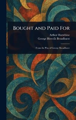 Bought and Paid For - Arthur Hornblow,George Howells Broadhurst - cover