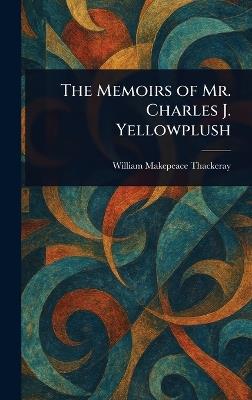 The Memoirs of Mr. Charles J. Yellowplush - William Makepeace Thackeray - cover