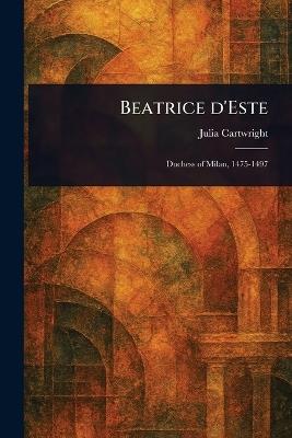 Beatrice D'Este - Julia Cartwright - cover