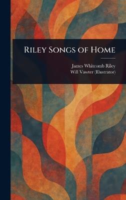 Riley Songs of Home - James Whitcomb Riley,Will Vawter - cover