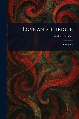 Love and Intrigue - Friedrich Schiller - cover