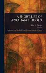 A Short Life of Abraham Lincoln