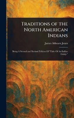 Traditions of the North American Indians - James Athearn Jones - cover