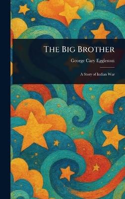 The Big Brother - George Cary Eggleston - cover