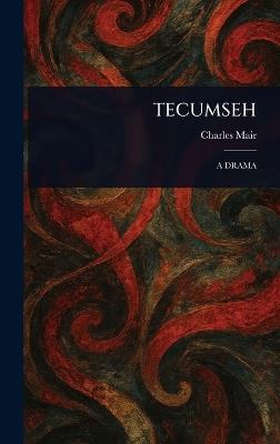 Tecumseh - Charles Mair - cover