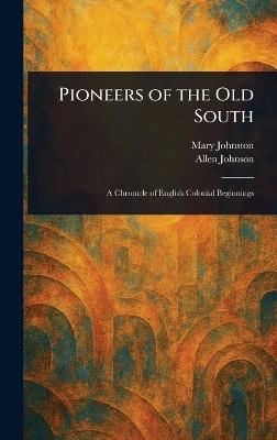 Pioneers of the Old South - Mary Johnston,Allen Johnson - cover