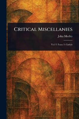 Critical Miscellanies - John Morley - cover