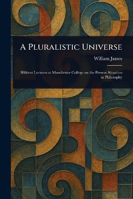 A Pluralistic Universe - William James - cover