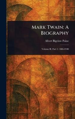 Mark Twain: A Biography - Albert Bigelow Paine - cover