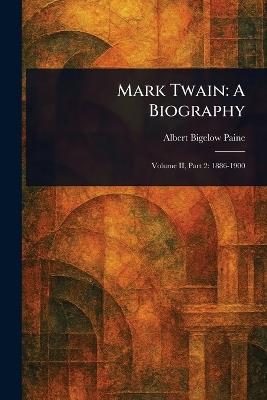 Mark Twain: A Biography - Albert Bigelow Paine - cover