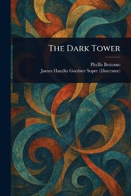 The Dark Tower - Phyllis Bottome,James Hamlin Gardner Soper - cover