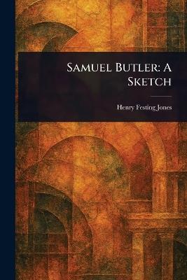Samuel Butler: A Sketch - Henry Festing Jones - cover