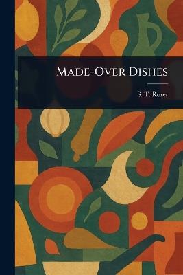 Made-Over Dishes - S T Rorer - cover