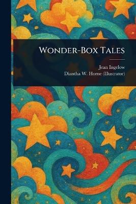 Wonder-Box Tales - Jean Ingelow,Diantha W Horne - cover