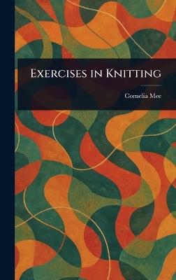Exercises in Knitting - Cornelia Mee - cover