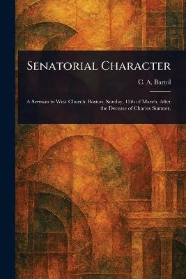 Senatorial Character - C a (Cyrus Augustus) Bartol - cover