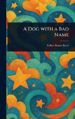 A Dog With a Bad Name - Talbot Baines Reed - cover