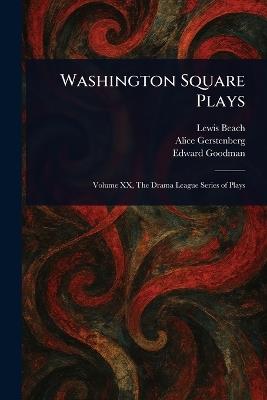 Washington Square Plays - Lewis Beach,Alice Gerstenberg,Edward Goodman - cover