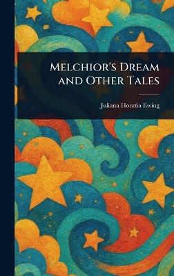 Melchior's Dream and Other Tales - Juliana Horatia Ewing - cover