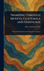 Tramping Through Mexico, Guatemala and Honduras