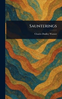 Saunterings - Charles Dudley Warner - cover
